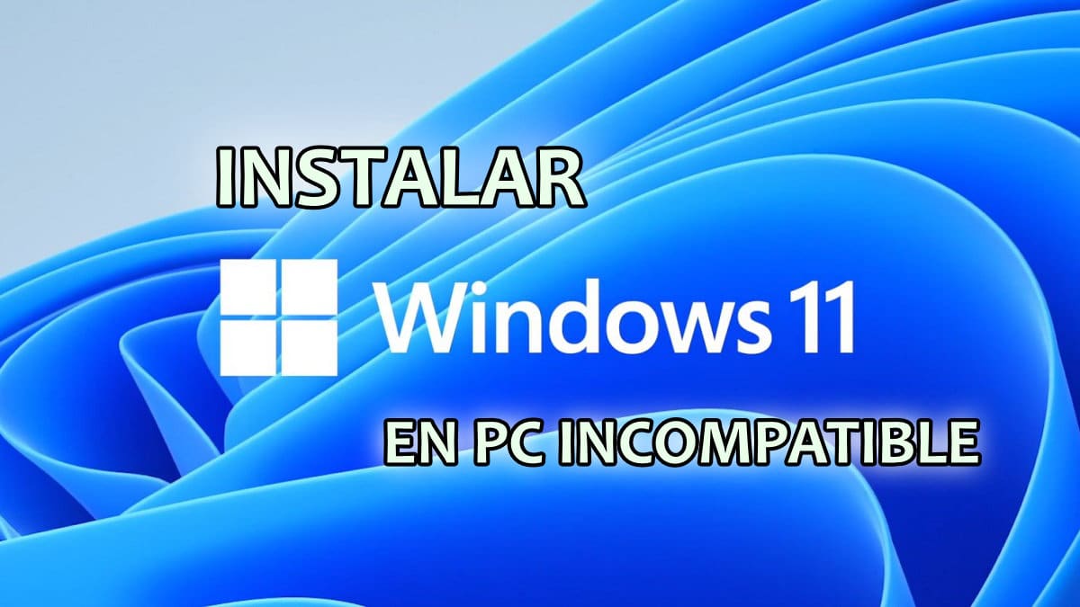 Así puedes instalar Windows 11 en un PC no compatible