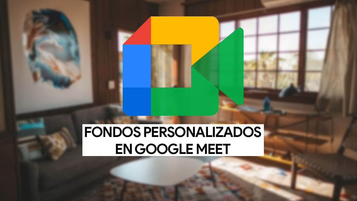 Cómo cambiar el fondo en Google Meet