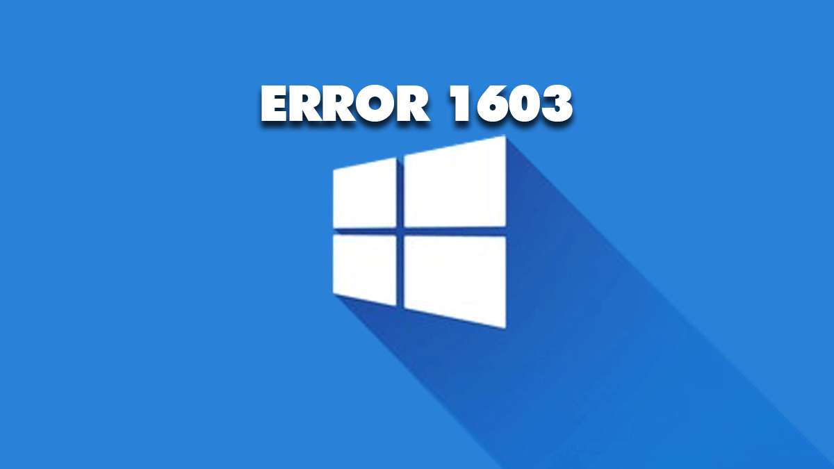 Cómo solucionar el Error 1603 en Windows