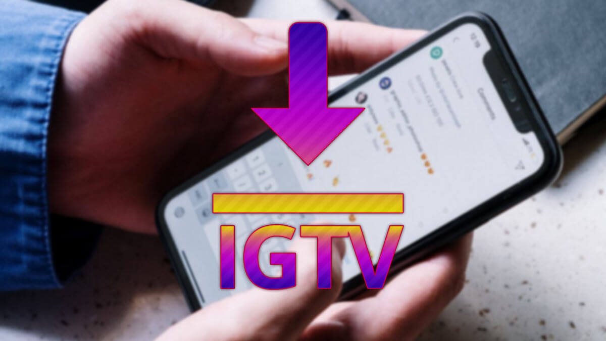 Cómo descargar los vídeos de IGTV de Instagram