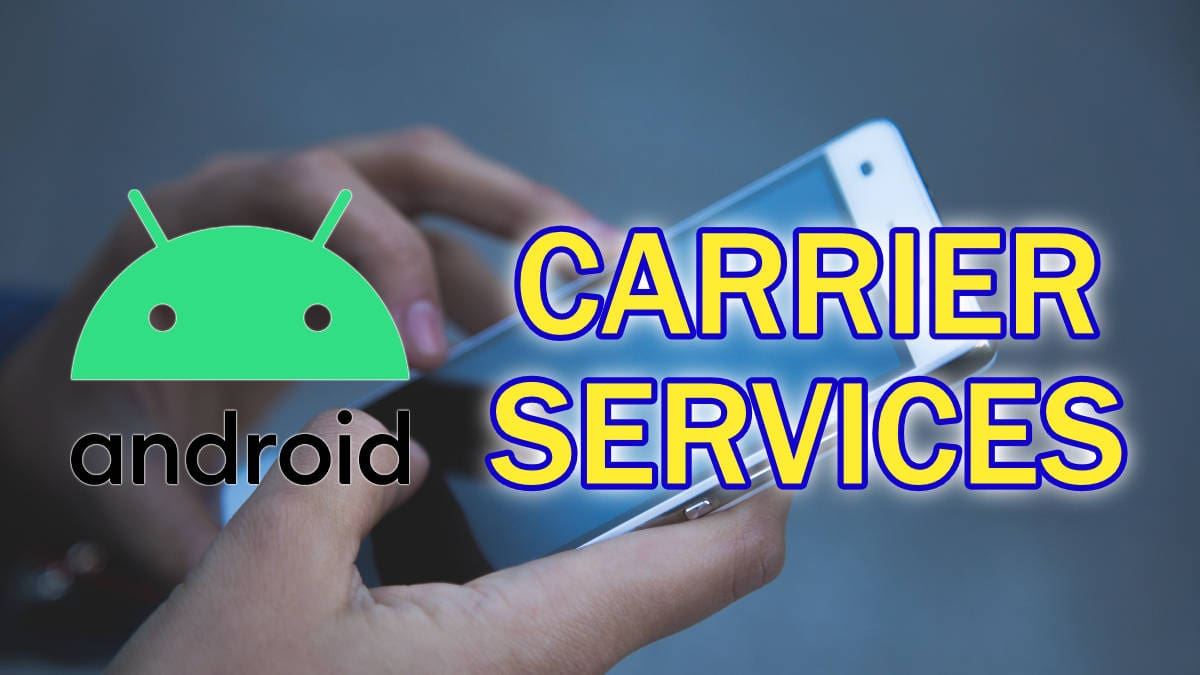 ¿Qué es la aplicación "Carrier Services" de Android?