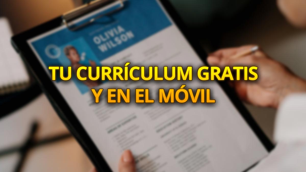 Crea tu CV desde el móvil o tablet con Currículum gratis