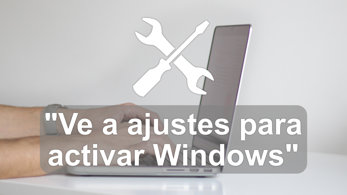 ¿Qué es el mensaje "Activa Windows, ve a ajustes para activar Windows"?