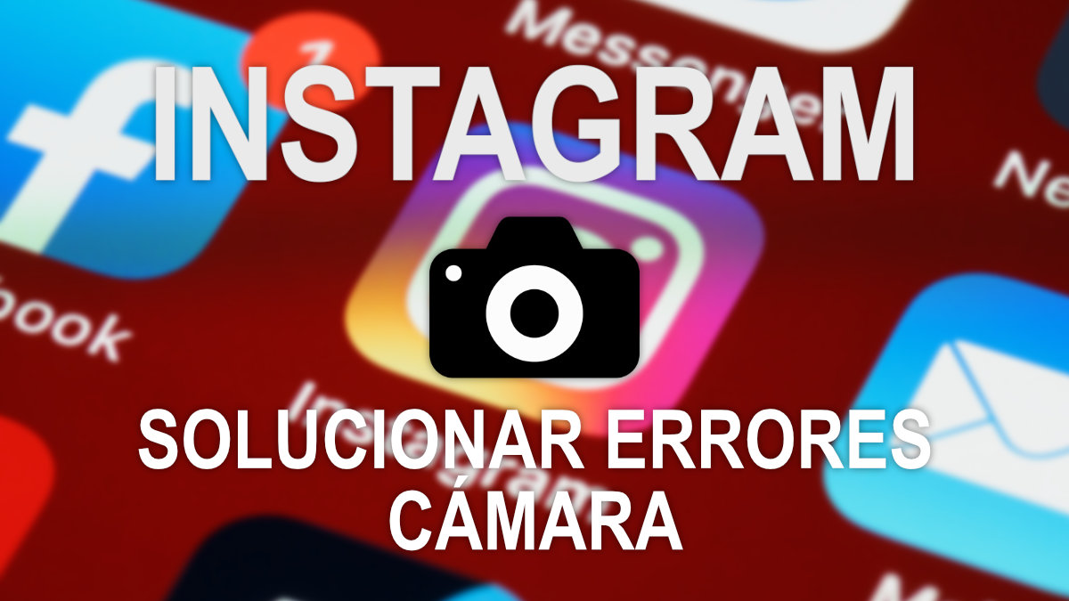 Cómo solucionar los errores de cámara en Instagram