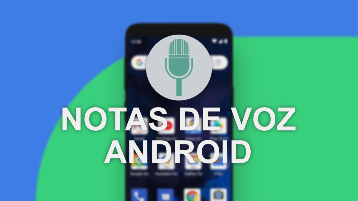 ¿Dónde se guardan las notas de voz en Android?