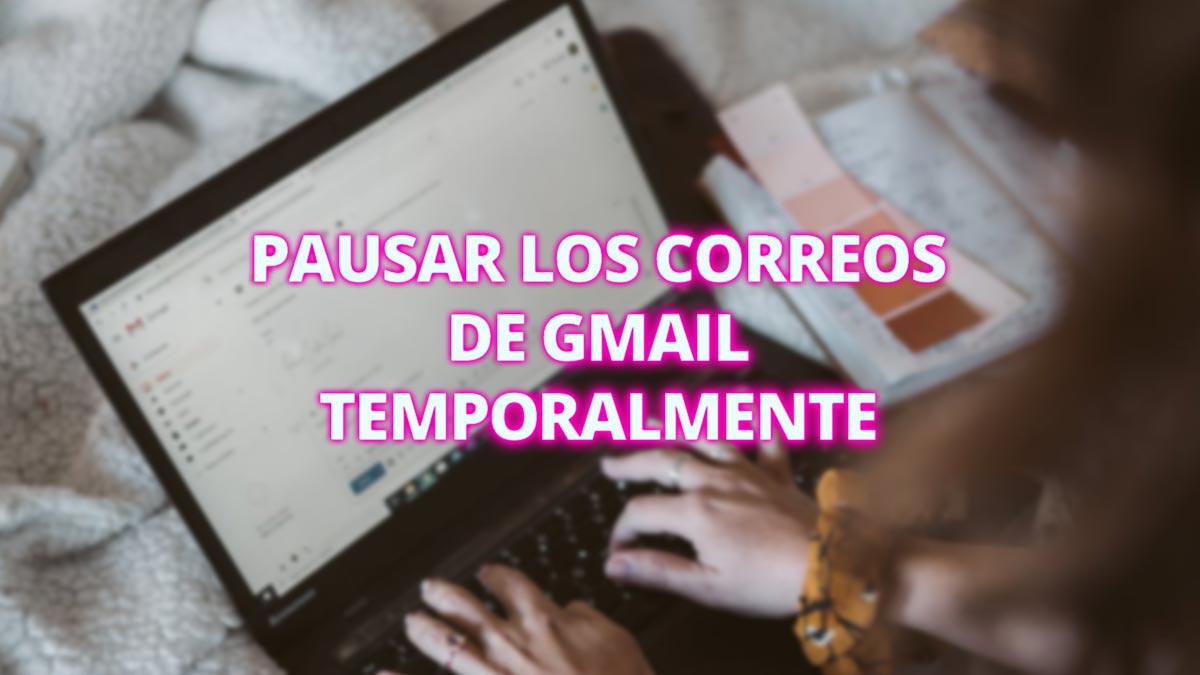 Cómo pausar temporalmente los correos en Gmail