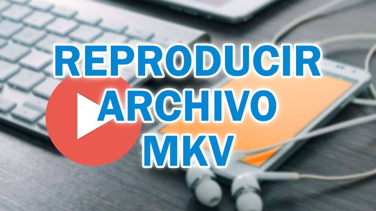 Cómo reproducir un archivo MKV