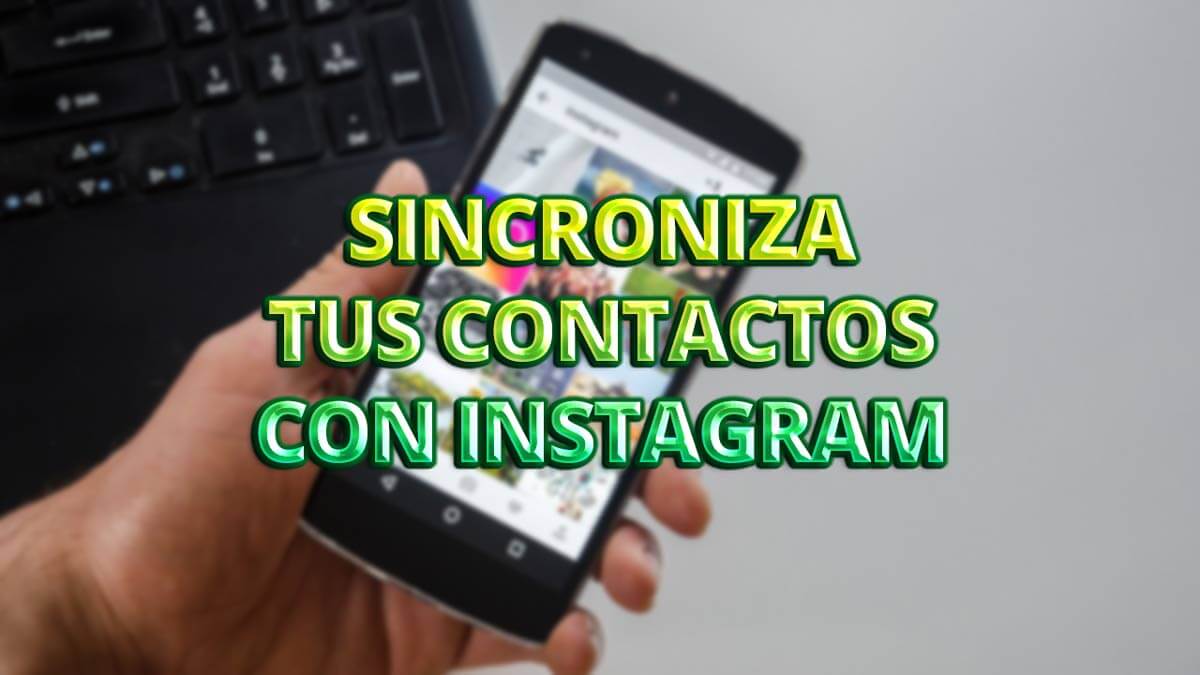 Cómo sincronizar contactos de tu agenda en Instagram