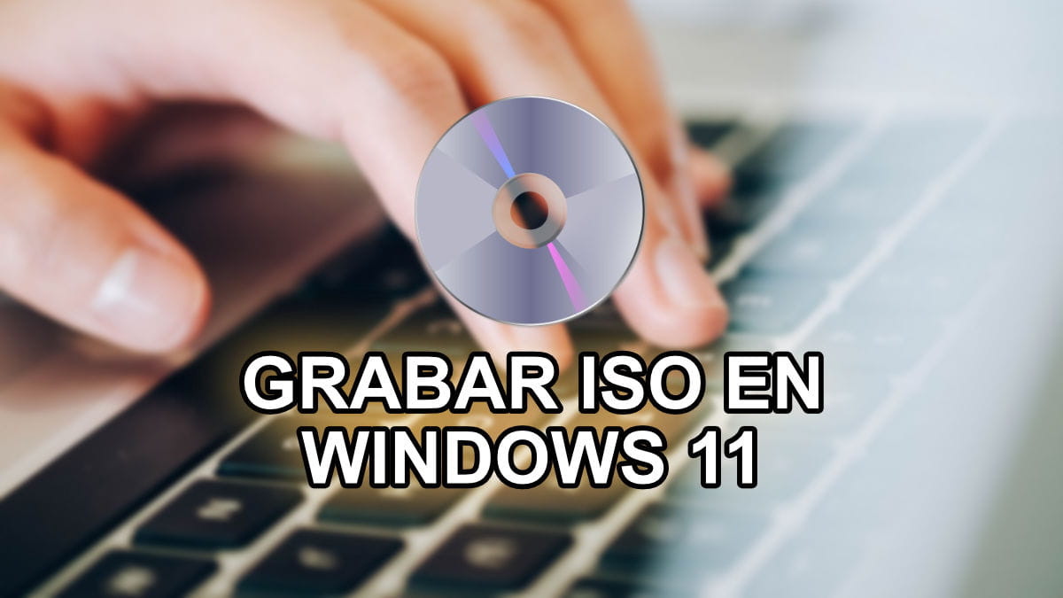 Cómo grabar una imagen ISO en un DVD o CD desde Windows 11