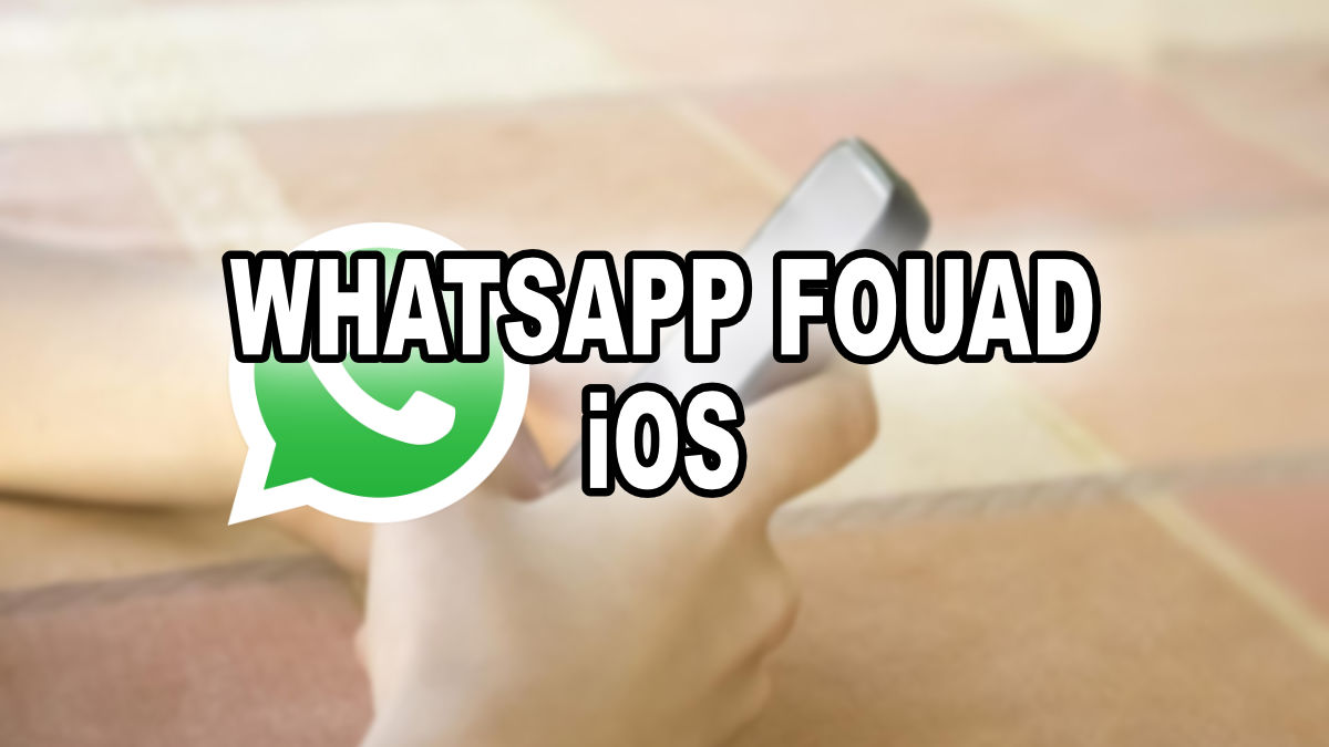 WhatsApp Fouad iOS, el mod para tener la app estilo iPhone