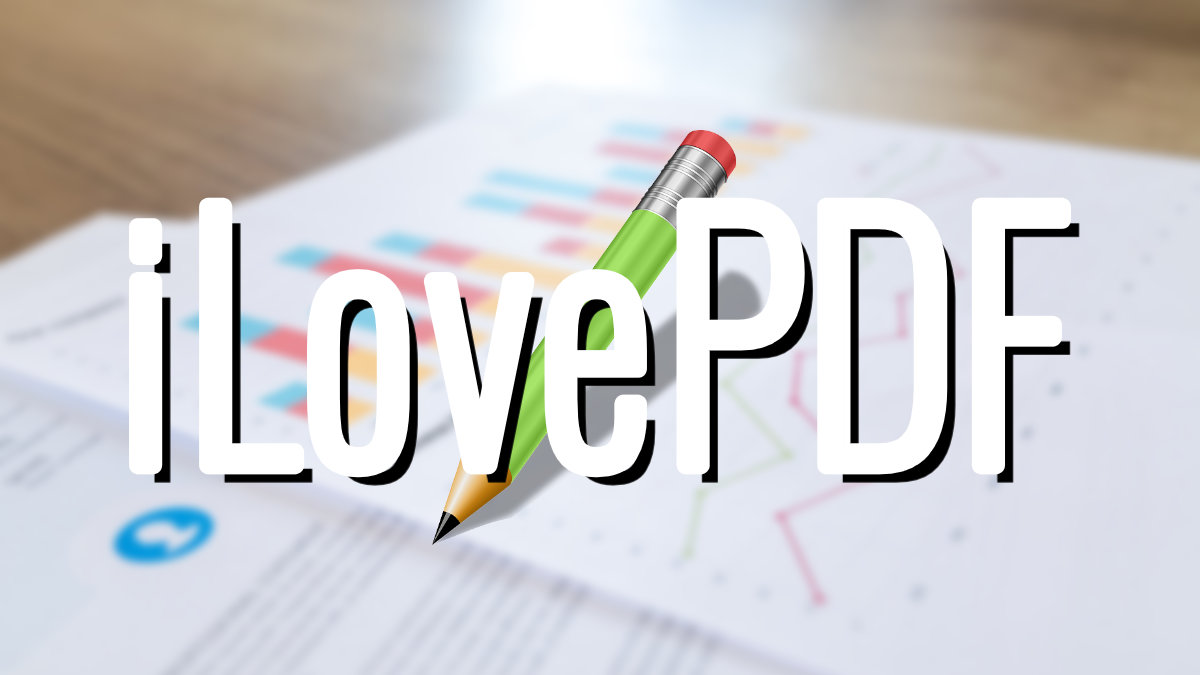 Une, divide y más tus archivos PDF con iLovePDF