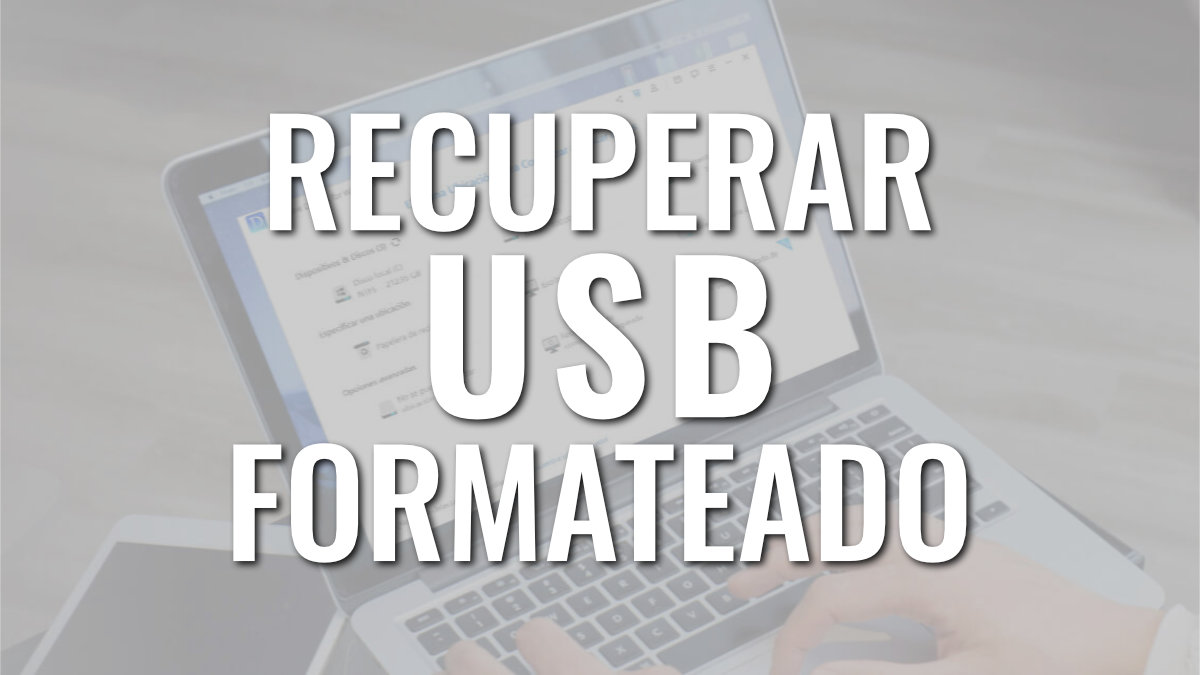 Cómo recuperar los archivos borrados de un USB formateado