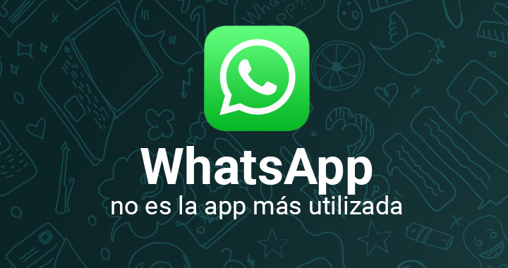 WhatsApp es la segunda app más utilizada en el mundo, ¿cuál es la primera?