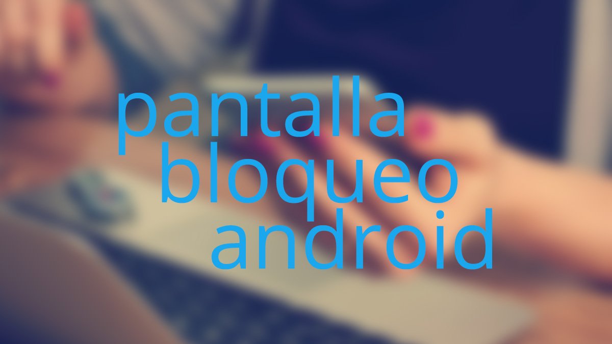 Cómo cambiar el fondo de la pantalla de bloqueo en Android