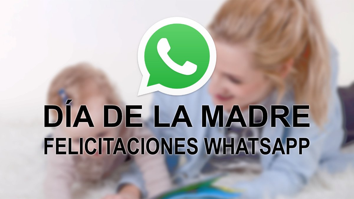 Mejores felicitaciones del Día de la Madre para WhatsApp