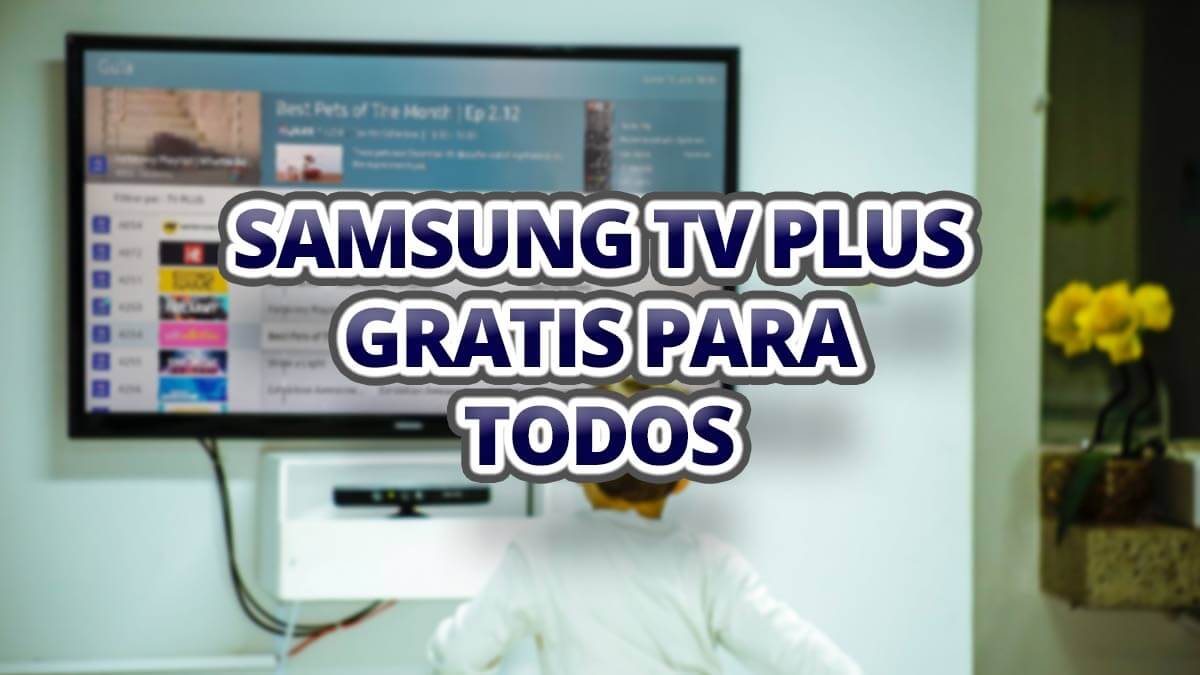Samsung TV Plus gratis para todos, incluso si no tienes un dispositivo Samsung