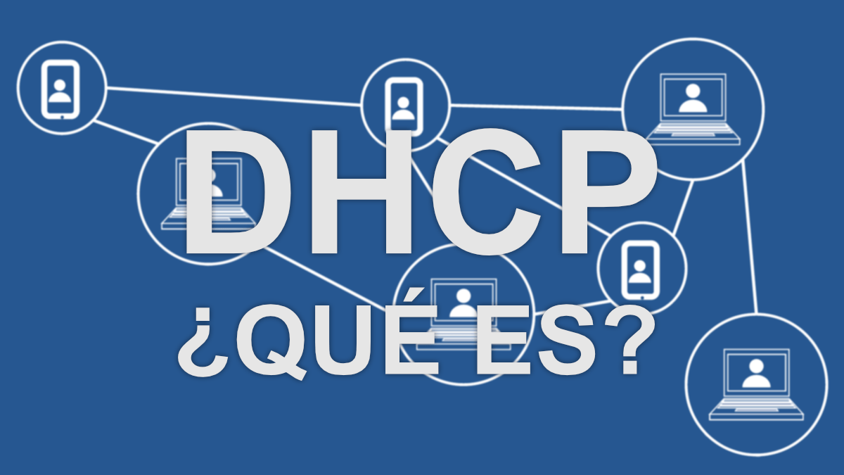 ¿Qué es el protocolo DHCP? ¿Para qué sirve?