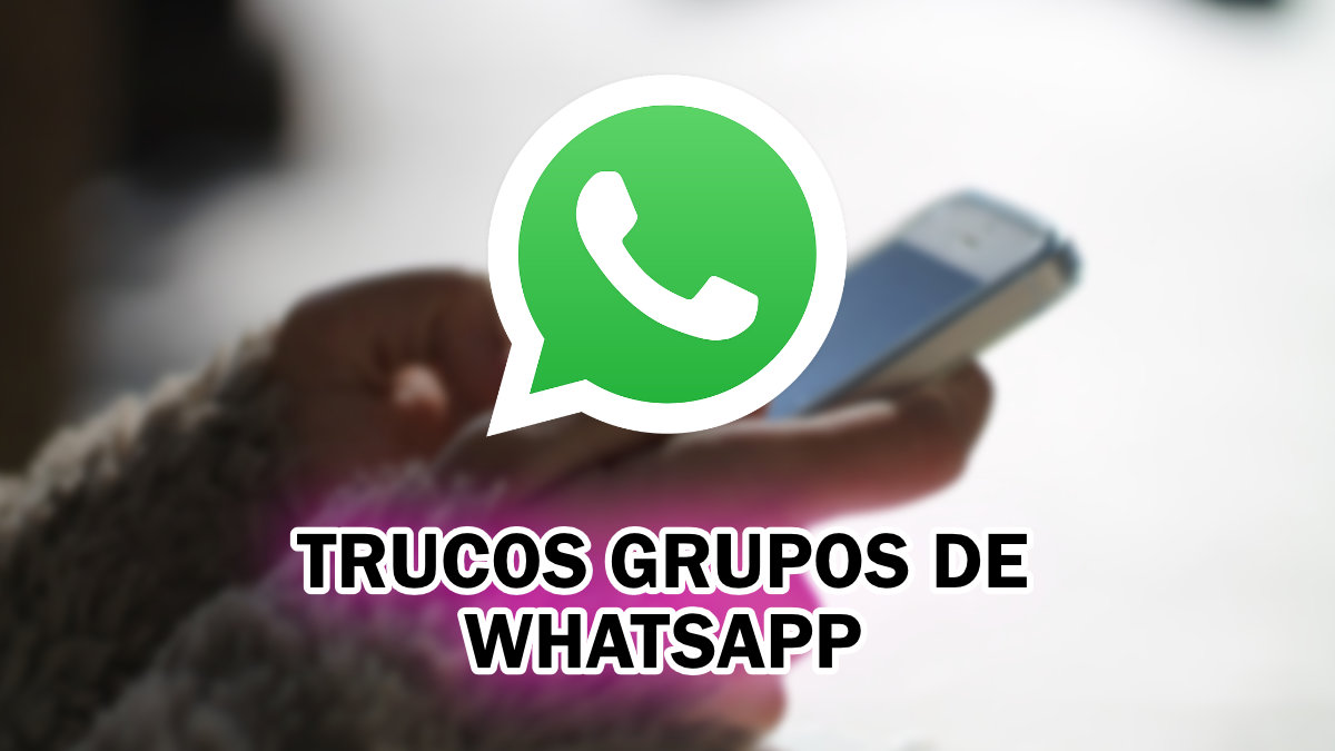 9 trucos para grupos de WhatsApp que debes saber