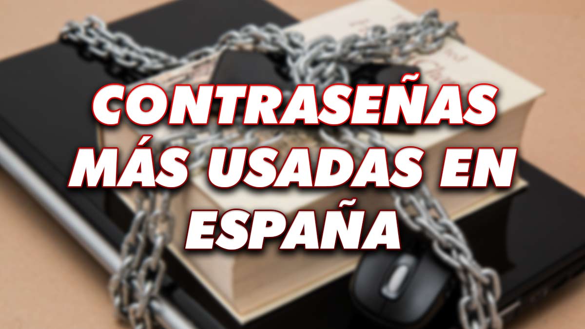 Estas son las contraseñas más utilizadas en España en 2021, ¿la tuya?