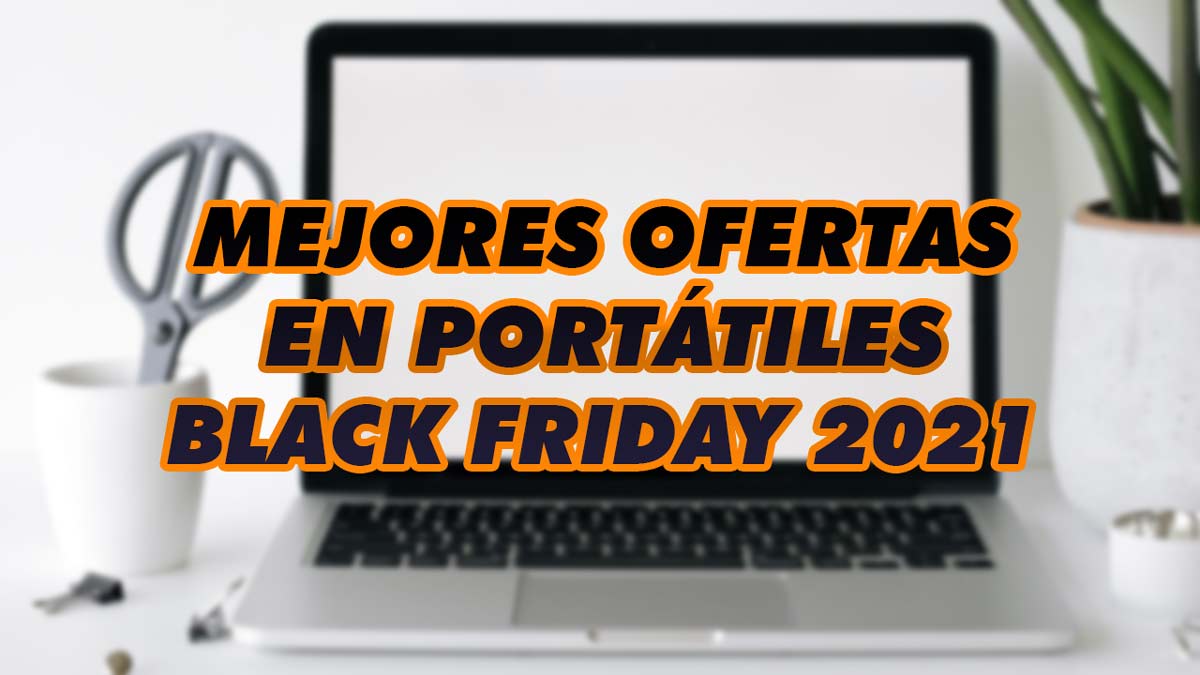 Comprar un portátil en Black Friday 2021: las ofertas que necesitas ver