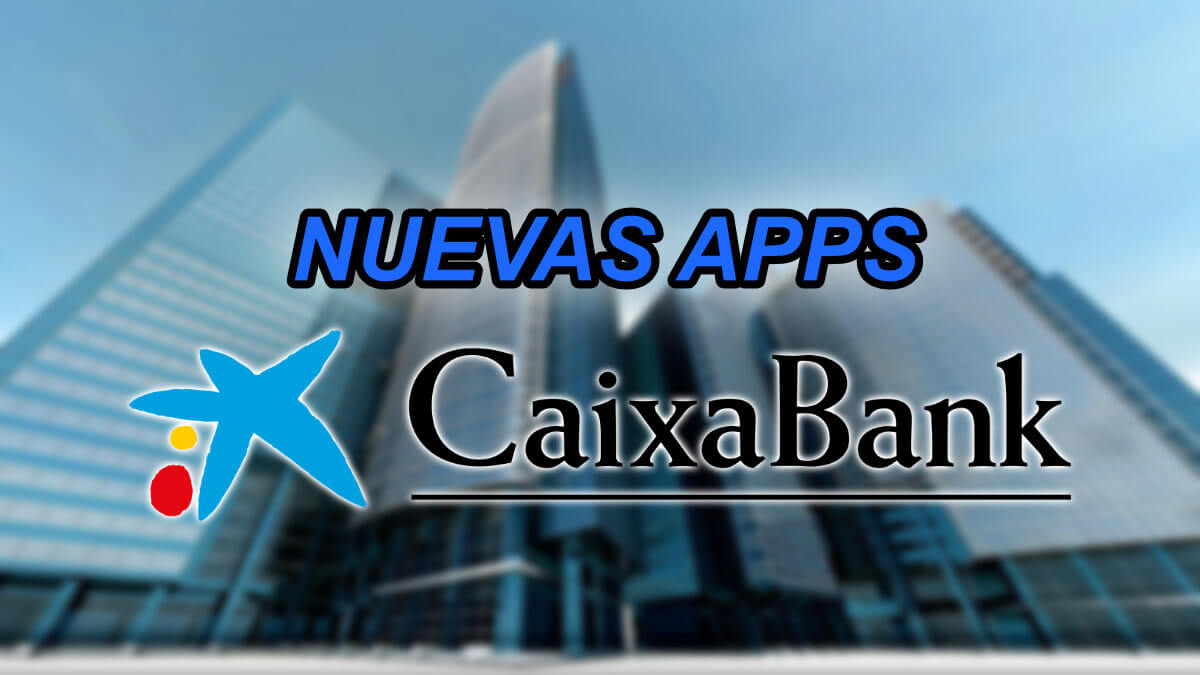 CaixaBank Now y CaixaBank Sign, descarga las nuevas apps para clientes de Bankia