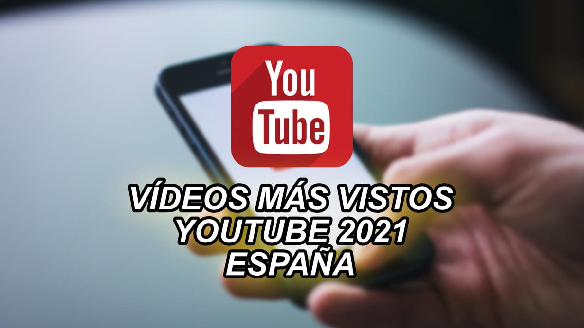 Los vídeos más vistos en YouTube en España en 2021