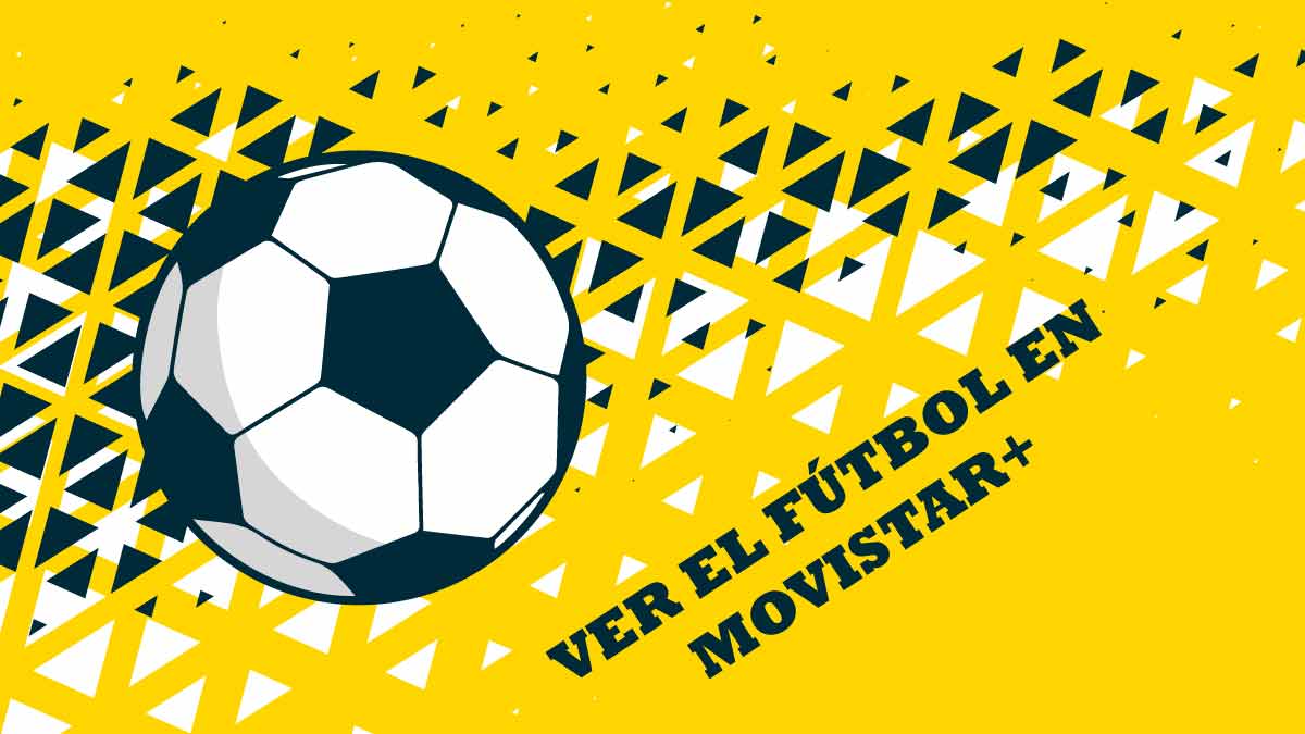 Cómo ver todo el fútbol en Movistar Plus+