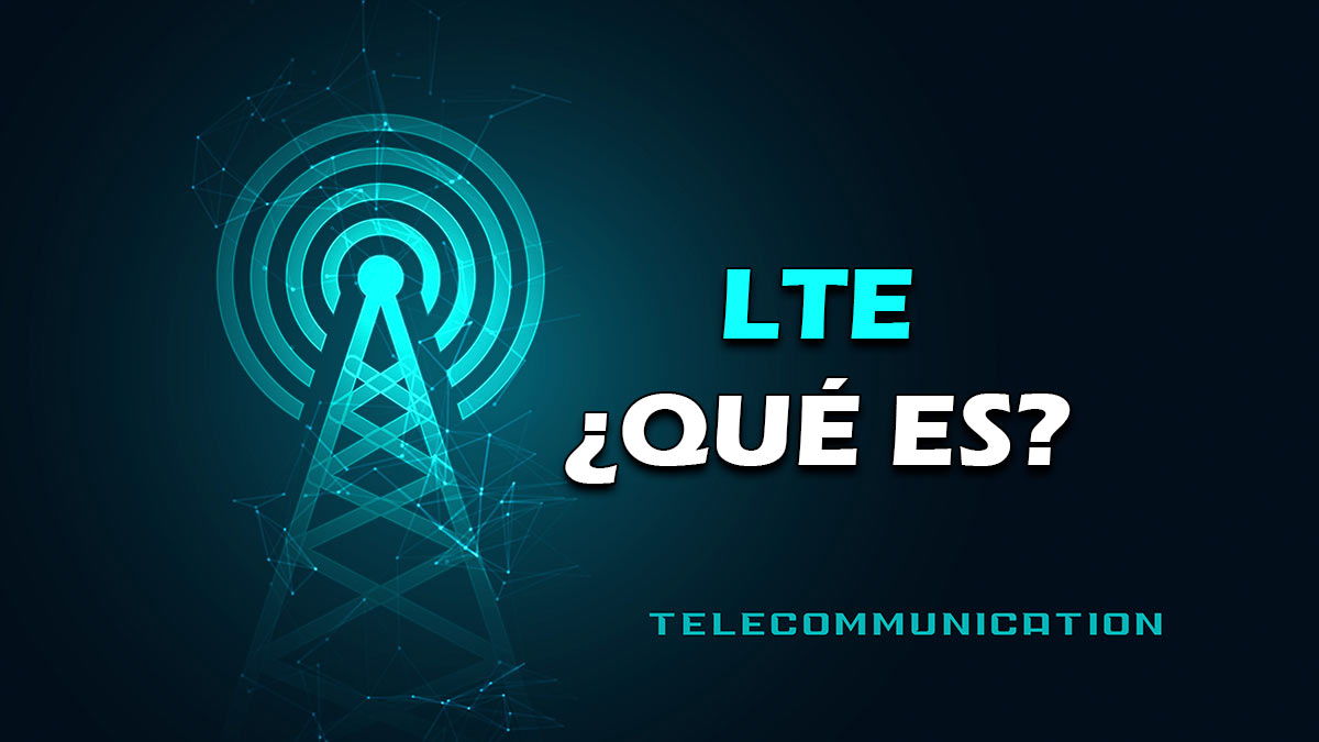 ¿Qué significa LTE?