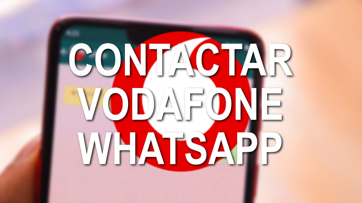 Vodafone ya tiene canal de atención al cliente por WhatsApp