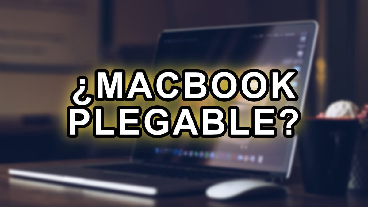 Apple estaría trabajando en un MacBook plegable: un híbrido entre iPad y MacBook