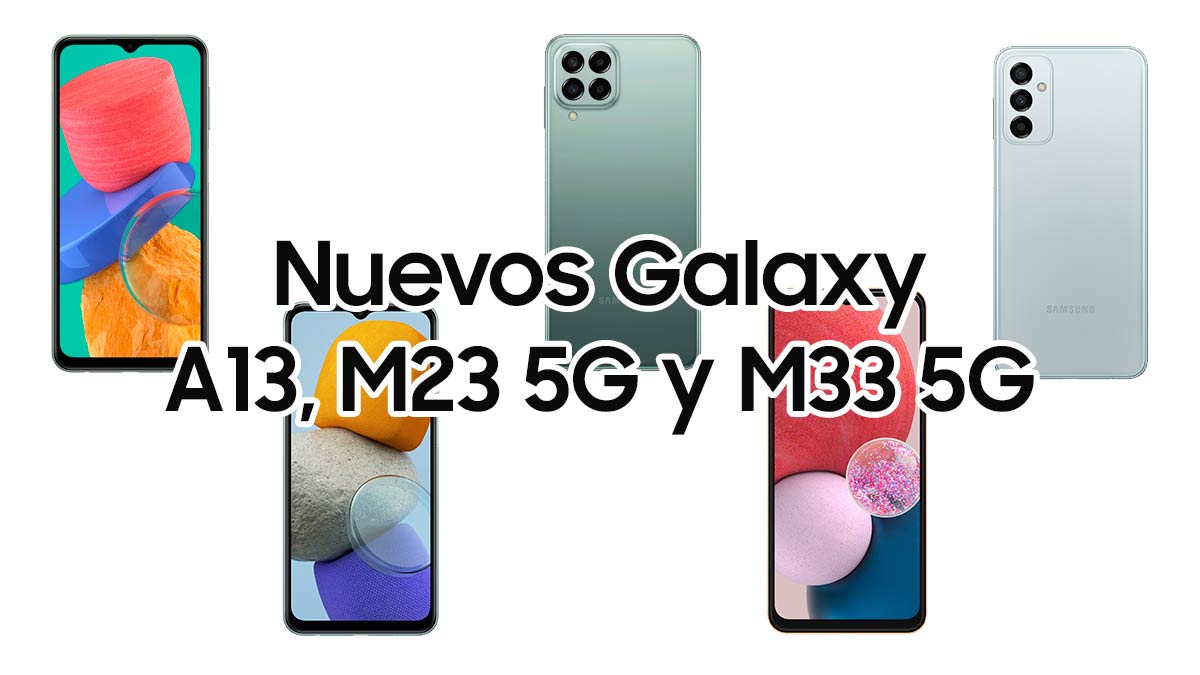 Galaxy A13, M33 5G y M23 5G: así es la nueva gama económica de móviles Samsung