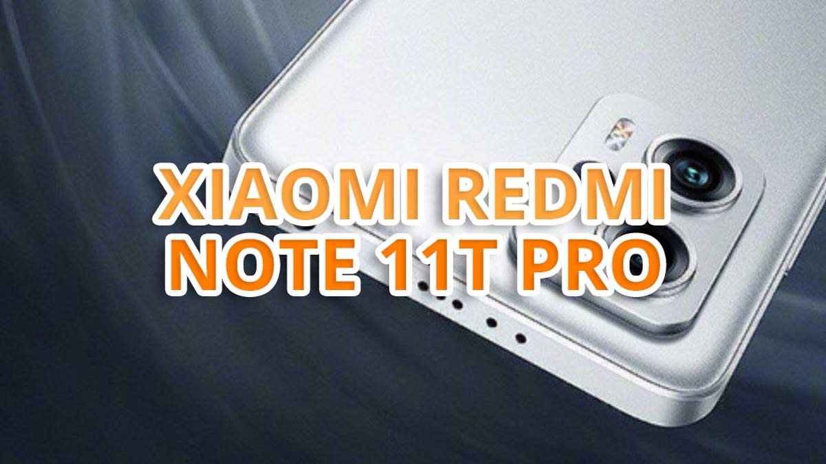 Xiaomi Redmi Note 11T Pro: confirmadas sus especificaciones