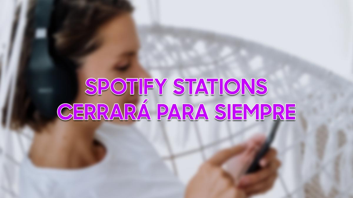Adiós a Spotify Stations, la app de música en streaming gratuita