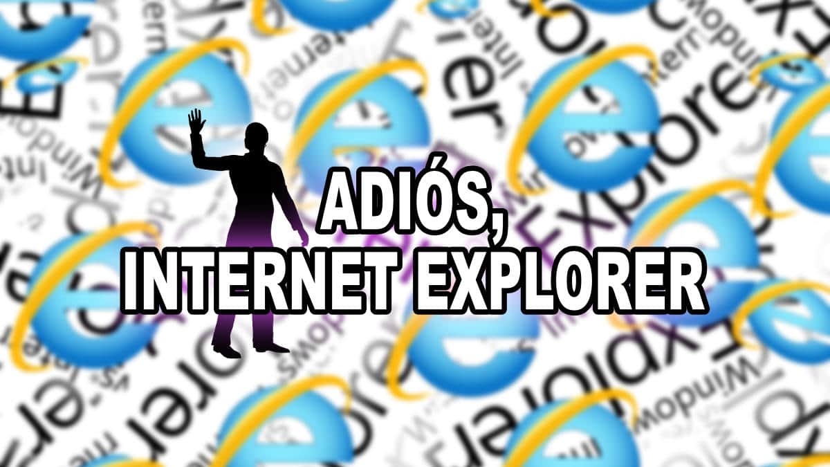 Adiós a Internet Explorer: se acaba el soporte para el navegador