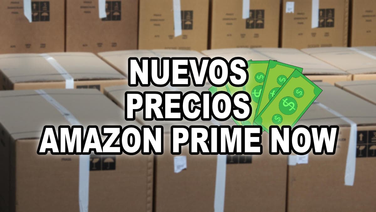 Amazon Prime Now sube precios: esto costará a partir del 8 de enero