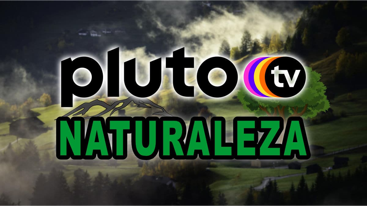 10 canales de naturaleza en Pluto TV