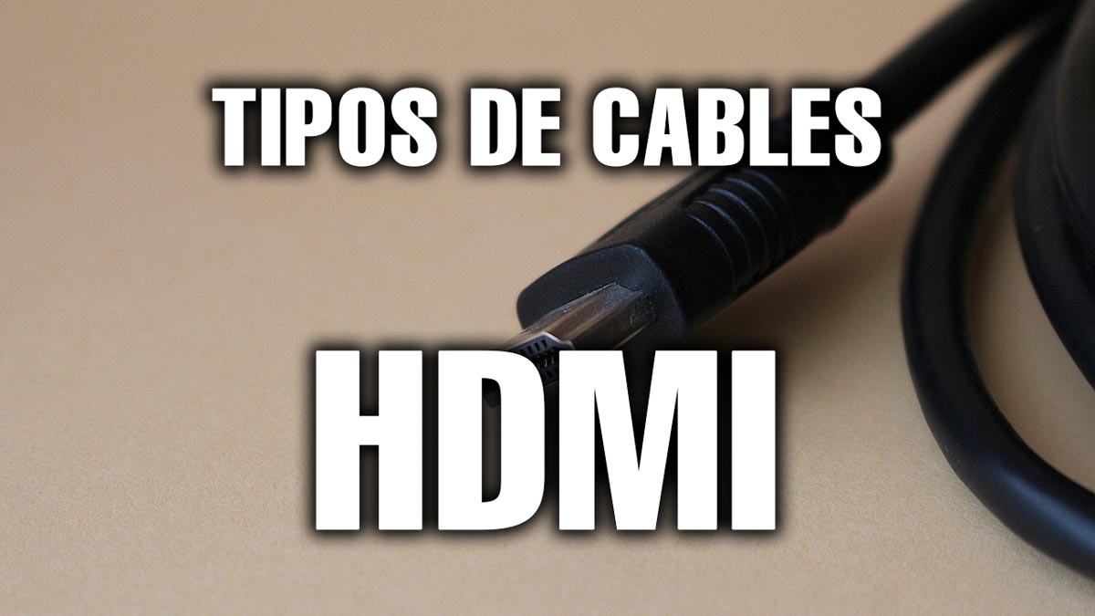¿Pensando en comprar un cable HDMI? Aquí te damos las claves