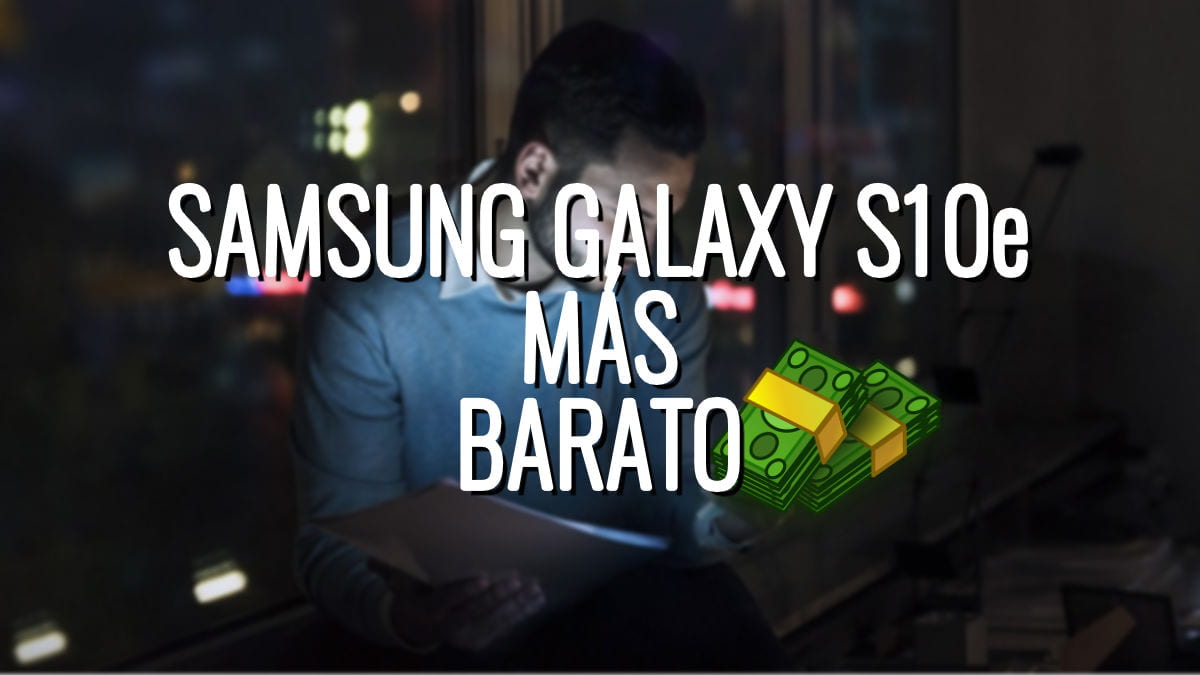 Dónde comprar barato el Samsung Galaxy S10e