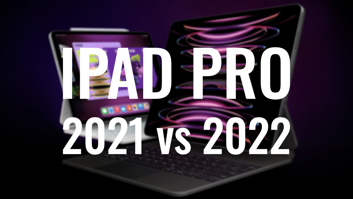 iPad Pro (2021) vs iPad Pro (2022): diferencias