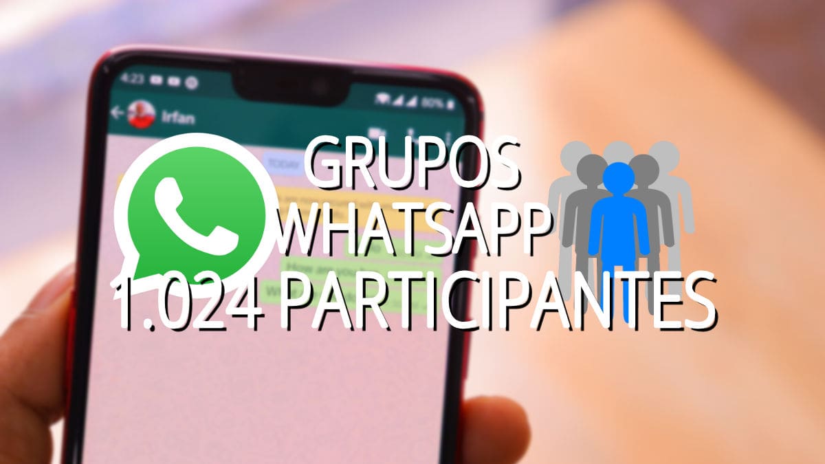 ¿Por qué WhatsApp aumenta los grupos a 1.024 participantes?