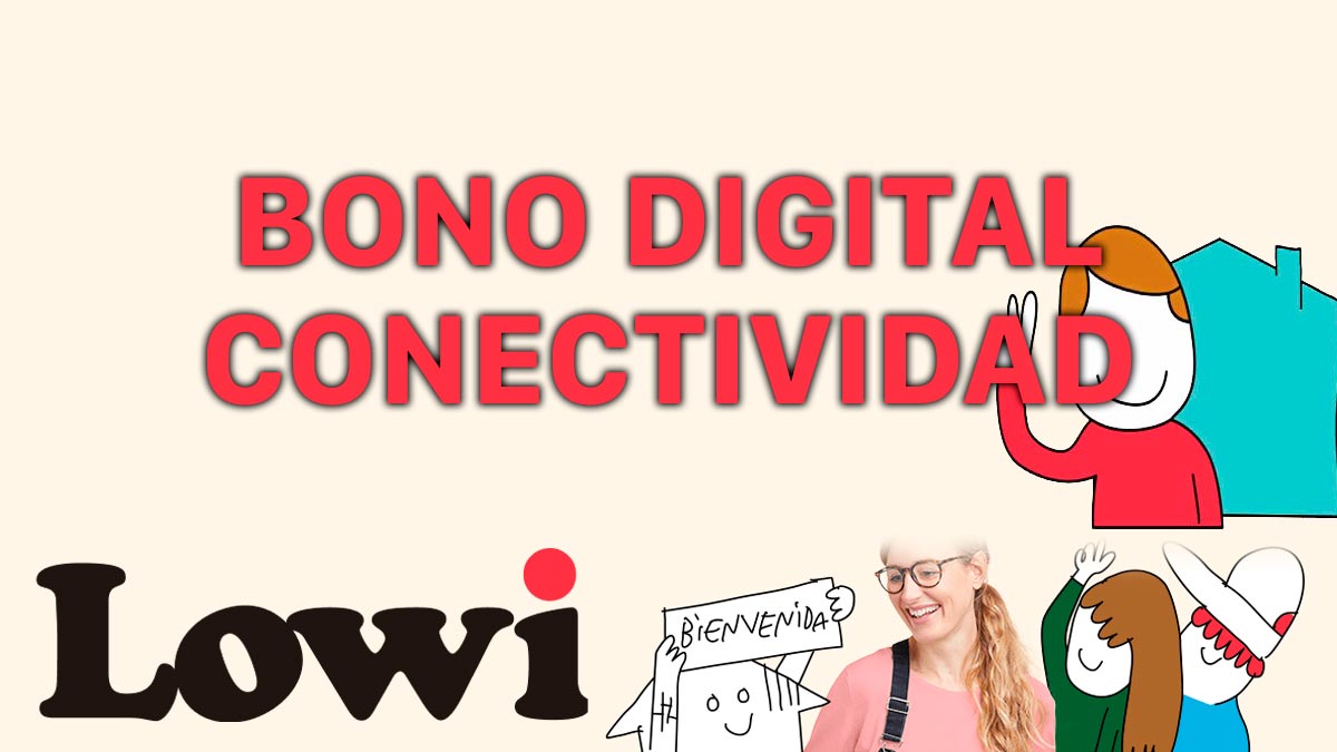 Fibra y móvil más baratos en Lowi con el Bono Digital de Conectividad para Colectivos Vulnerables