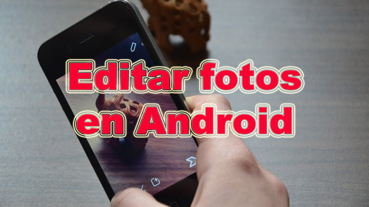 12 apps para editar fotos en Android