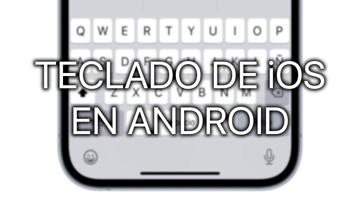 Cómo tener el teclado de iOS 16 con emojis del iPhone en Android