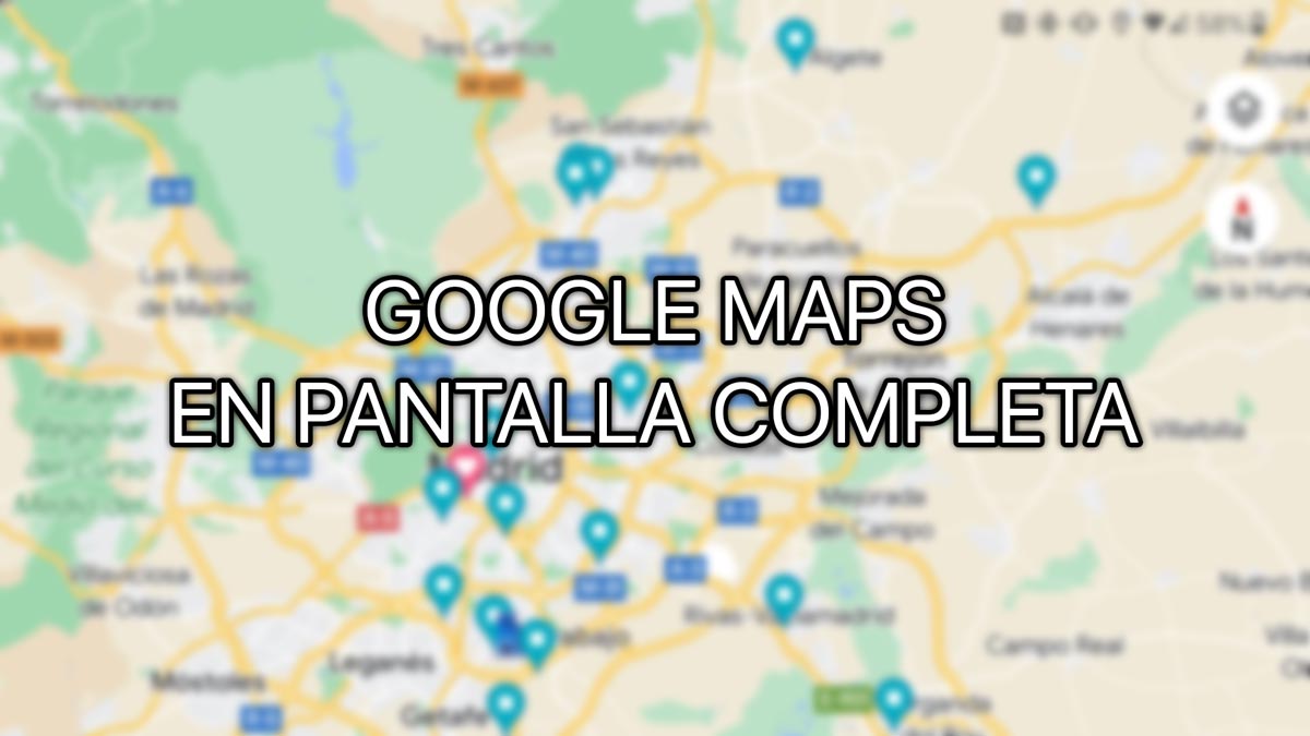 Ahora podrás ver Google Maps a pantalla completa con este nuevo Gesto