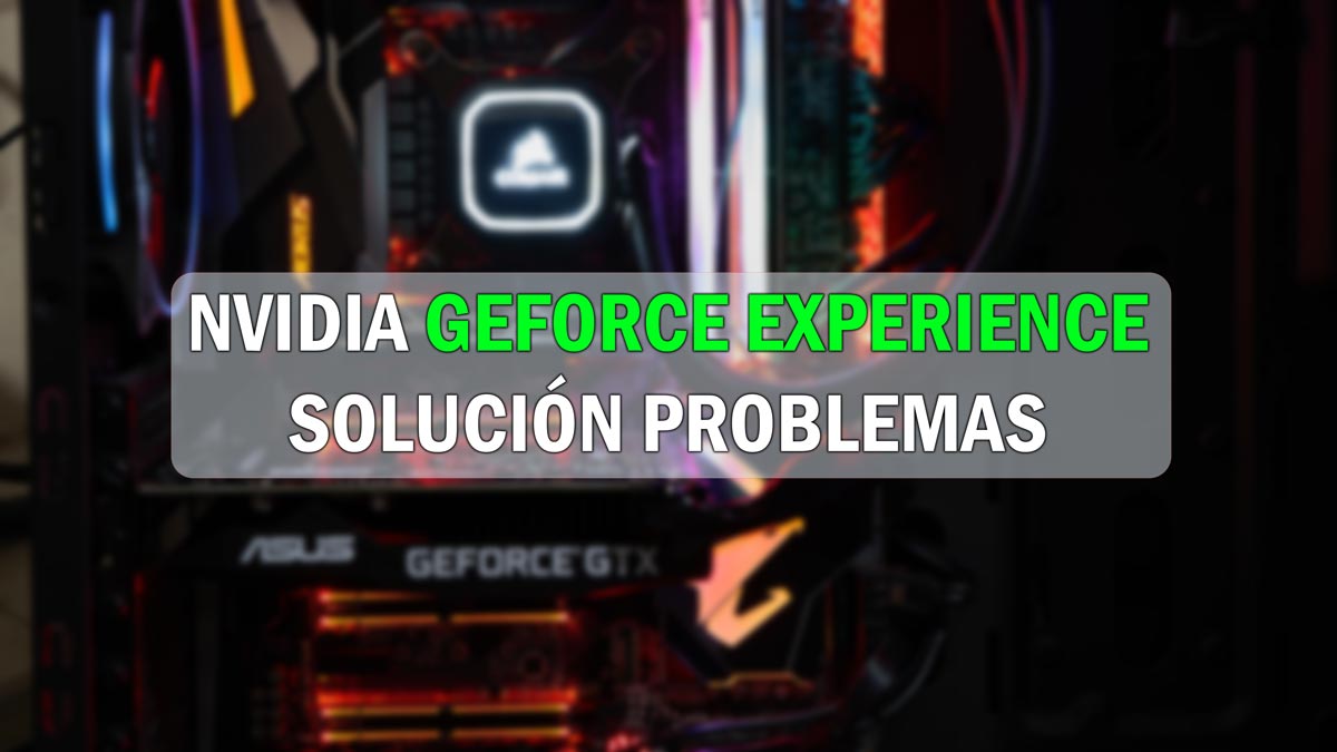 Actualiza ya GeForce Experience: problemas de seguridad con los drivers de las gráficas Nvidia