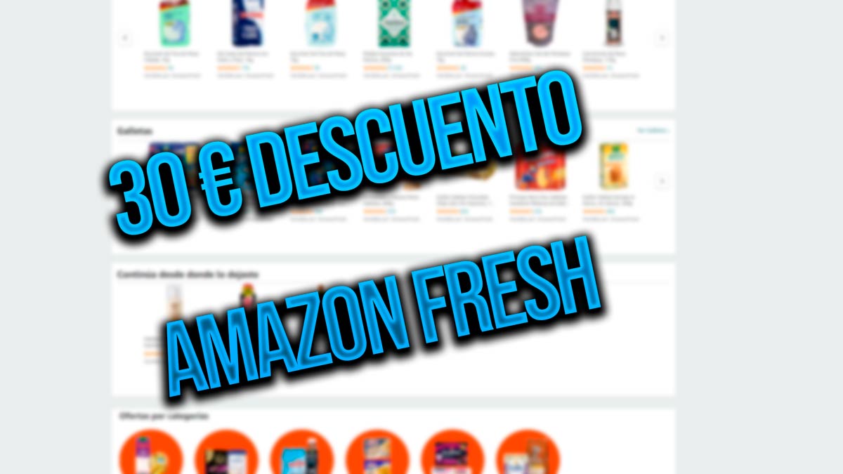 ¡Chollo! 30 € de descuento para comprar en el supermercado online de Amazon Fresh