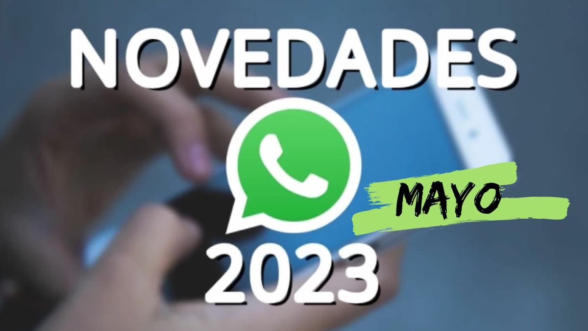 5 novedades que han llegado a WhatsApp en mayo 2023
