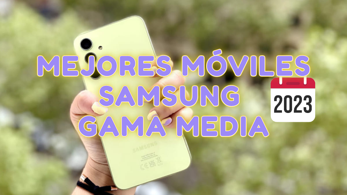 8 mejores móviles Samsung de gama media en 2023