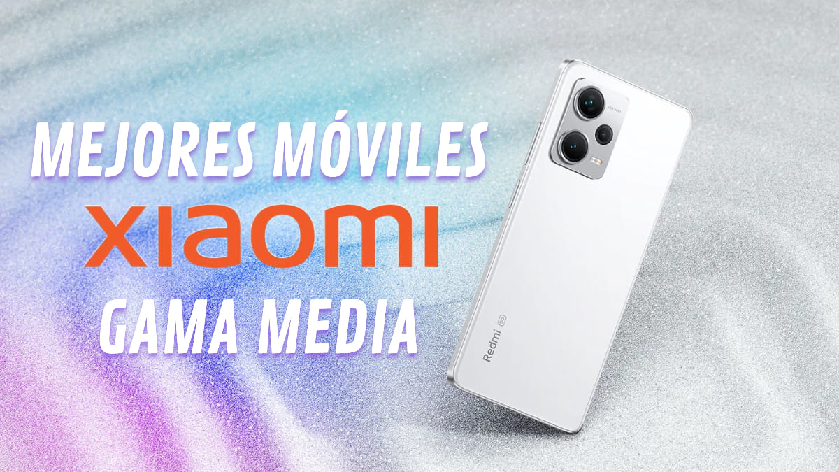 9 mejores móviles Xiaomi de gama media en 2023