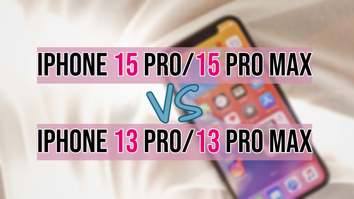 Comparativa: iPhone 15 Pro/15 Pro Max vs iPhone 13 Pro/13 Pro Max